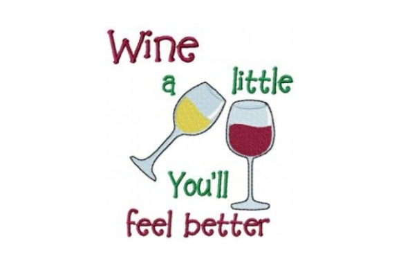 Wine a Little, You ll Feel Better